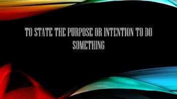  Stating the purpose or intention to do something