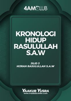 Kronologi Hidup Rasulullah S.A.W (Jilid 3 - Hijrah Rasulullah S.A.W)