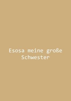 Esosa meine große Schwester