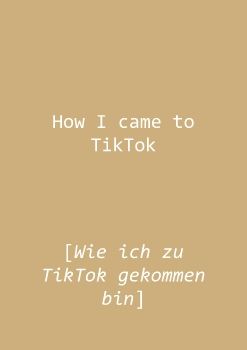 How I came to TikTok
