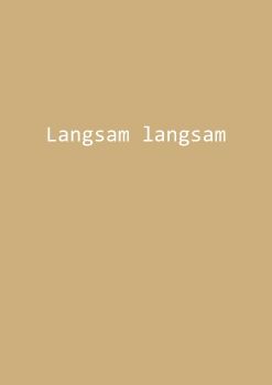 Langsam langsam