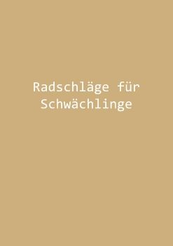 Radschläge für Schwächlinge