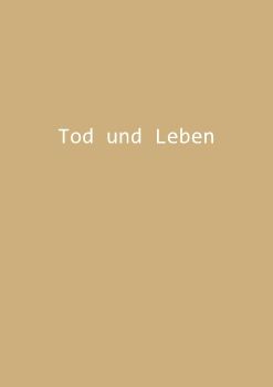 Tod und Leben