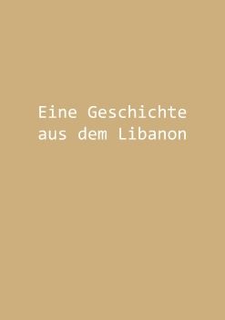 Eine Geschichte aus dem Libanon