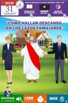 SÁBADO 31 - LECCIÓN Nº 6 CÓMO HALLAR DESCANSO EN LOS LAZOS FAMILIARES