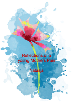 Reflections of a young Mothers Pain