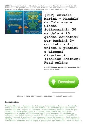 [pdf] animali marini - mandala da colorare e giochi sottomarini 30 mandala + 20 giochi educativi per