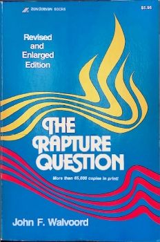 The Rapture Question by John F. Walvoord