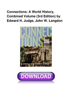 Connections: A World History, Combined Volume (3rd Edition) by Edward H. Judge, John W. Langdon