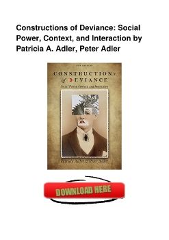 Constructions of Deviance: Social Power, Context, and Interaction by Patricia A. Adler, Peter Adler