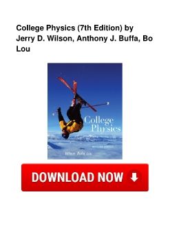 College Physics (7th Edition) by Jerry D. Wilson, Anthony J. Buffa, Bo Lou