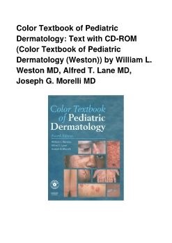 Color Textbook of Pediatric Dermatology: Text with CD-ROM (Color Textbook of Pediatric Dermatology (Weston)) by William L. Weston MD, Alfred T. Lane MD, Joseph G. Morelli MD