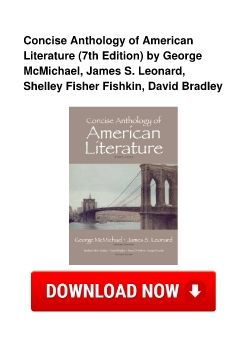 Concise Anthology of American Literature (7th Edition) by George McMichael, James S. Leonard, Shelley Fisher Fishkin, David Bradley