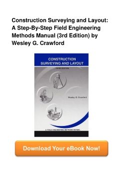 Construction Surveying and Layout: A Step-By-Step Field Engineering Methods Manual (3rd Edition) by Wesley G. Crawford