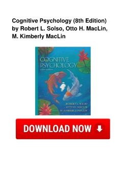 Cognitive Psychology (8th Edition) by Robert L. Solso, Otto H. MacLin, M. Kimberly MacLin