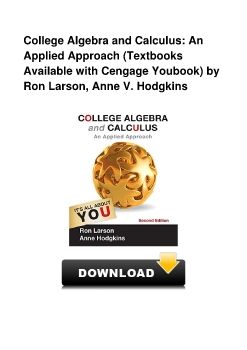 College Algebra and Calculus: An Applied Approach (Textbooks Available with Cengage Youbook) by Ron Larson, Anne V. Hodgkins