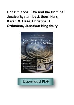 Constitutional Law and the Criminal Justice System by J. Scott Harr, Kären M. Hess, Christine H. Orthmann, Jonathon Kingsbury