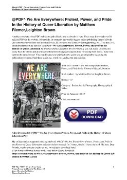 @PDF^ We Are Everywhere: Protest, Power, and Pride in the History of Queer Liberation by Matthew Riemer,Leighton Brown