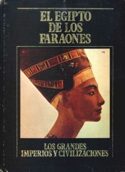 Los Grandes Imperios Y Civilizaciones 01 El Egipto de los Faraones SARPE 1985