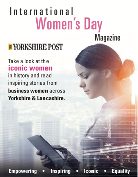 International Women's Day Magazine: The Yorkshire Post