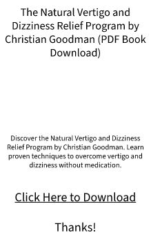 PDF Book Download - The Natural Vertigo and Dizziness Relief Program by Christian Goodman