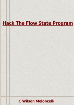 Hack The Flow State Program Download (C Wilson Meloncelli)