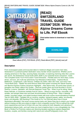 [read] switzerland travel guide 2025ã¢â€â“2026 where alpine dreams come to life
