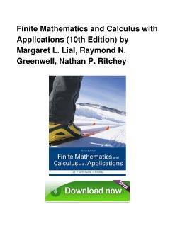 Finite Mathematics and Calculus with Applications (10th Edition) by Margaret L. Lial, Raymond N. Greenwell, Nathan P. Ritchey