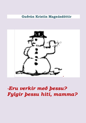 Eru verkir með þessu? Fylgir þessu hiti, mamma?