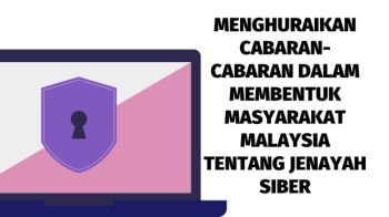 MENGHURAIKAN CABARAN-CABARAN DALAM MEMBENTUK MASYARAKAT MALAYSIA TENTANG JENAYAH SIBER