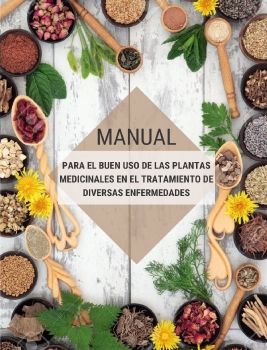 Manual para el buen uso de las plantas medicinales en el tratamiento de diversas enfermedades (1)