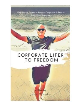 corporate_lifer_to_freedom_john_woods