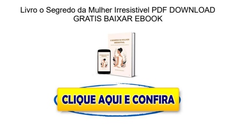 Livro o Segredo da Mulher Irresistivel PDF DOWNLOAD GRATIS BAIXAR EBOOK