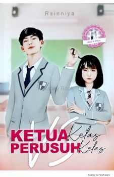 Ketua Kelas Vs Perusuh Kelas by Rainniya