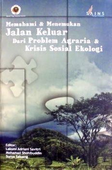 Memahami dan Menemukan Jalan Keluar dari Problem Agraria Krisis Sosial Ekologi