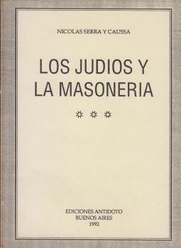 Los judíos y la masonería - Pe. Nicolas Serra y Caussa, 1907