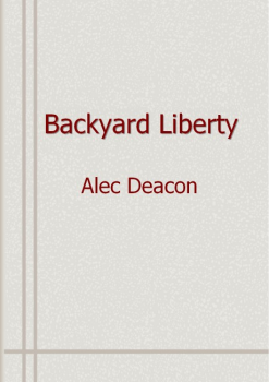 Backyard Liberty E-BOOK Alec Deacon Pdf Download (Free Reading 2022)