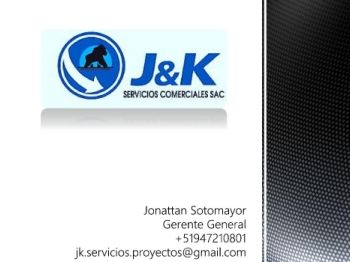 Jonattan Sotomayor Gerente General +51947210801 jk.servicios.proyectos@gmail.com