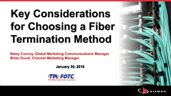 Key Considerations for Choosing a Fiber Termination Method