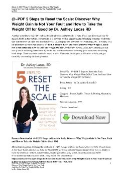 @~PDF 5 Steps to Reset the Scale: Discover Why Weight Gain Is Not Your Fault and How to Take the Weight Off for Good by Dr. Ashley Lucas RD