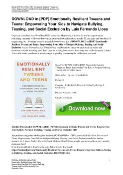 DOWNLOAD in [PDF] Emotionally Resilient Tweens and Teens: Empowering Your Kids to Navigate Bullying, Teasing, and Social Exclusion by Luis Fernando Llosa