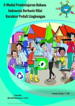 Modul Elektronik Pembelajaran Bahasa Indonesia Berbasis Nilai Karakter Peduli Lingkungan Untuk Kelas V SD