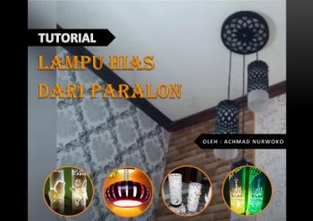TUtORIAL PEMBUATAN LAMPU HIAS DARI PARALON - ACH NURWOKO