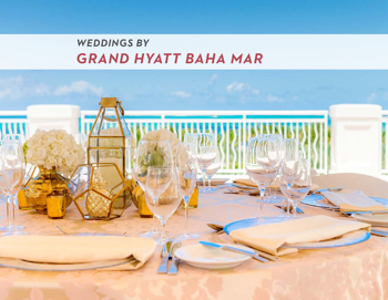 WEDDINGS BY GRAND HYATT BAHA MAR