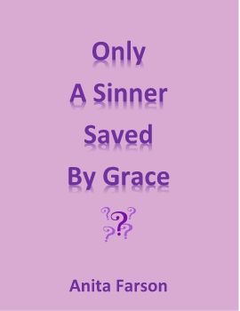 Only a Sinner Saved by Grace???