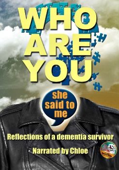 Who Are You- Reflections of a Dementia Survivor