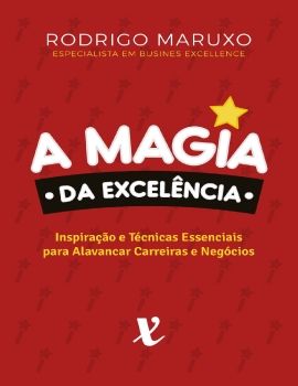 A Magia da Excelencia - Rodrigo Maruxo