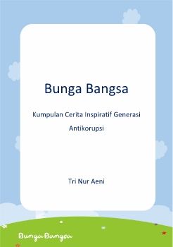 BUKU KUMPULAN CERITA INSPIRATIF BERMUATAN NILAI-NILAI ANTIKORUPSI (TRI NUR AENI)