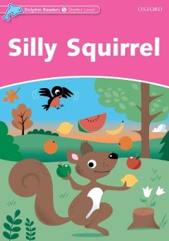 Dolphin Readers Starter Level Silly Squirrel