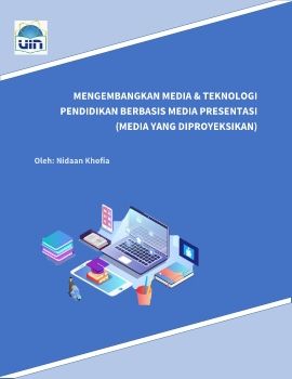 MENGEMBANGKAN MEDIA & TEKNOLOGI PENDIDIKAN BERBASIS MEDIA PRESENTASI (MEDIA YANG DIPROYEKSIKAN) 